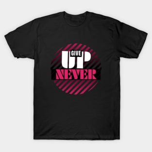 Never give up | motivational quotes T-Shirt